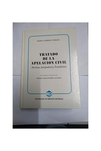 TRATADO DE LA APELACION CIVIL : (doctrina, jurisprudencia, formularios)
